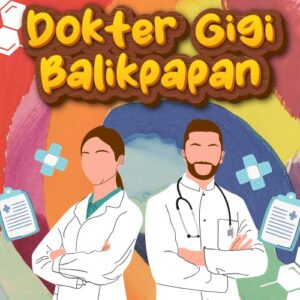 Dokter Gigi Balikpapan 99% Bikin Puas Dengan Harga Bersahabat