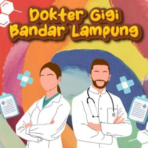 Dokter Gigi Bandar Lampung 99% Bikin Puas Dengan Harga Bersahabat