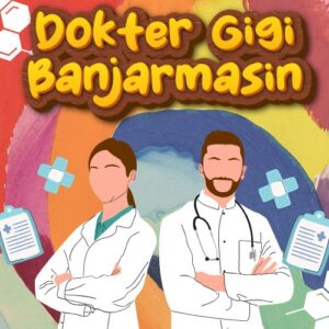 Dokter Gigi Banjarmasin 99% Bikin Puas Dengan Harga Bersahabat