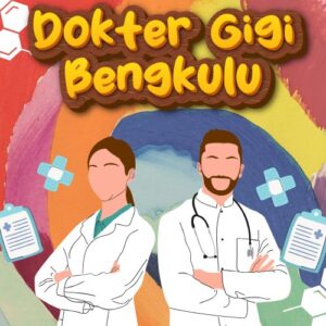 Dokter Gigi Bengkulu 99% Bikin Puas Dengan Harga Bersahabat