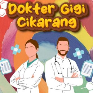 Dokter Gigi Cikarang 99% Bikin Puas Dengan Harga Bersahabat