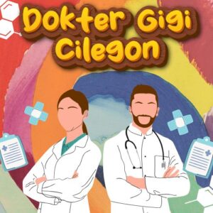 Dokter Gigi Cilegon 99% Bikin Puas Dengan Harga Bersahabat