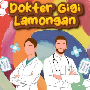 Dokter Gigi Lamongan 99% Bikin Puas Dengan Harga Bersahabat