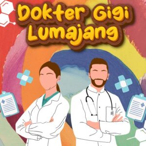 Dokter Gigi Lumajang 99% Bikin Puas Dengan Harga Bersahabat