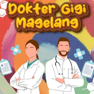 Dokter Gigi Magelang 99% Bikin Puas Dengan Harga Bersahabat