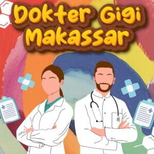 Dokter Gigi Makassar 99% Bikin Puas Dengan Harga Bersahabat
