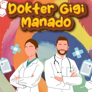 Dokter Gigi Manado 99% Bikin Puas Dengan Harga Bersahabat