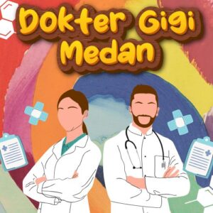 Dokter Gigi Medan 99% Bikin Puas Dengan Harga Bersahabat
