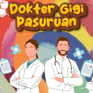Dokter Gigi Pasuruan 99% Bikin Puas Dengan Harga Bersahabat