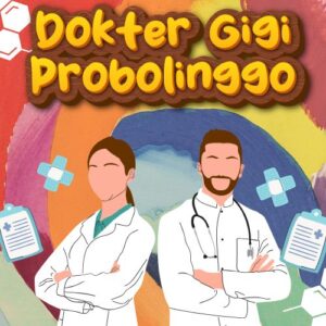 Dokter Gigi Probolinggo 99% Bikin Puas Dengan Harga Bersahabat