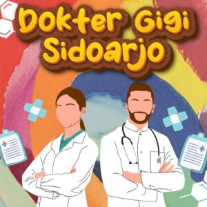 Dokter Gigi Sidoarjo 99% Bikin Puas Dengan Harga Bersahabat