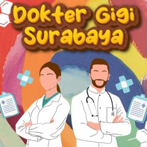 Dokter Gigi Surabaya 99% Bikin Puas Dengan Harga Bersahabat