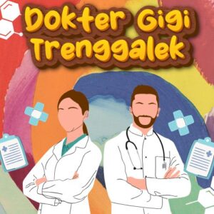 Dokter Gigi Trenggalek 99% Bikin Puas Dengan Harga Bersahabat