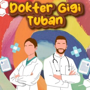 Dokter Gigi Tuban 99% Bikin Puas Dengan Harga Bersahabat
